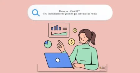Finanças + Chat GPT: Seu coach financeiro gratuito que cabe na sua rotina