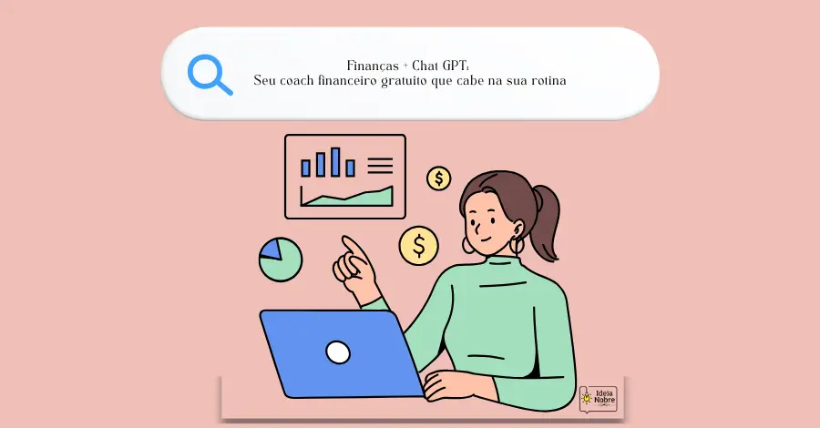 Finanças + Chat GPT: Seu coach financeiro gratuito que cabe na sua rotina